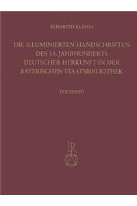 Die Illuminierten Handschriften Des 13. Jahrhunderts Deutscher Herkunft in Der Bayerischen Staatsbibliothek