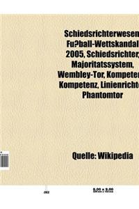 Schiedsrichterwesen: Fussball-Wettskandal 2005, Schiedsrichter, Majoritatssystem, Kompetenz-Kompetenz, Linienrichter, Wembley-Tor, Phantomt