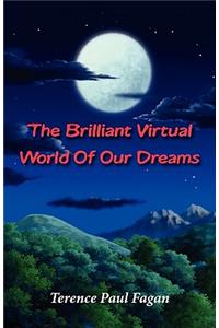 Brilliant Virtual World of Our Dreams