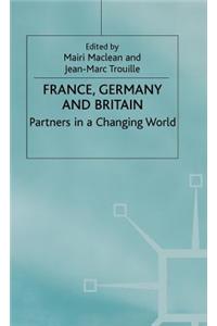 France, Germany and Britain: Partners in a Changing World
