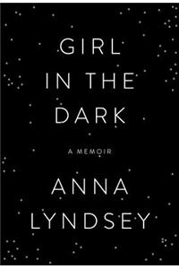 Girl in the Dark: A Memoir