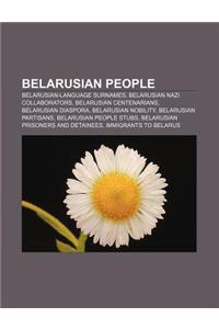 Belarusian People: Belarusian-Language Surnames, Belarusian Nazi Collaborators, Belarusian Centenarians, Belarusian Diaspora