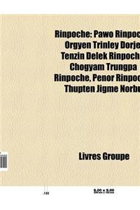 Rinpoche: Sogyal Rinpoche, Orgyen Trinley Dorje, Pawo Rinpoche, Reting Rinpoche, Tenzin Delek Rinpoche, Chogyam Trungpa Rinpoche