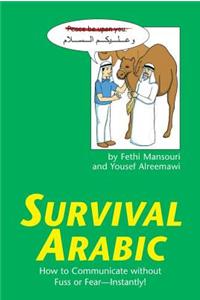 Survival Arabic: How to Communicate Without Fuss or Fear--Instantly!