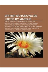 British Motorcycles Listed by Marque: AMC Motorcycles, Ariel Motorcycles, BSA Motorcycles, James Motorcycles, Matchless Motorcycles