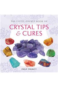 The Little Pocket Book of Crystal Tips and Cures