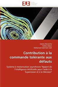 Contribution a la Commande Tolerante Aux Defauts = Contribution a la Commande Tola(c)Rante Aux Da(c)Fauts