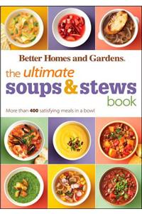 The Ultimate Soups & Stews Book: More Than 400 Satisfying Meals in a Bowl