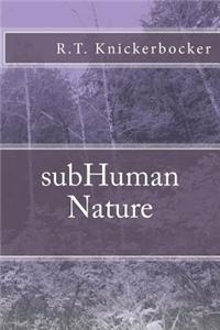 Subhuman Nature