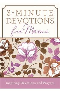 3-Minute Devotions for Moms: Inspiring Devotions and Prayers