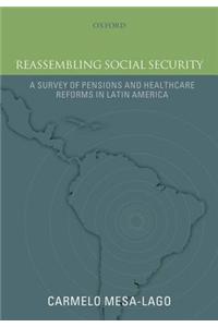 Reassembling Social Security: A Survey of Pensions and Health Care Reforms in Latin America