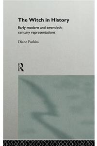 The Witch in History: Early Modern and Twentieth-Century Representations