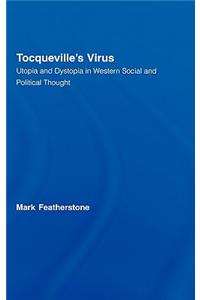 Tocqueville's Virus: Utopia and Dystopia in Western Social and Political Thought