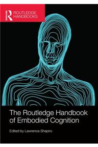 The Routledge Handbook of Embodied Cognition