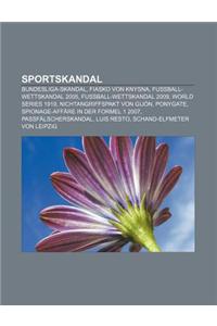 Sportskandal: Bundesliga-Skandal, Fiasko Von Knysna, Fussball-Wettskandal 2005, Fussball-Wettskandal 2009, World Series 1919