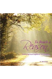 To Reach a Reason: Finding Spiritual Fulfillment as a Caregiver