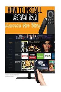 How to Install Kodi on Firestick: 2 Simple Step by Step Methods to Install Kodi