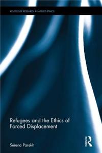 Refugees and the Ethics of Forced Displacement