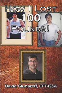 How I Lost 100 Pounds!
