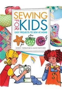 Sewing for Kids: Easy Projects to Sew at Home