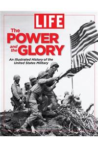 The Power and the Glory: The Illustrated History of the United States Military