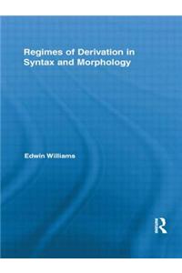 Regimes of Derivation in Syntax and Morphology