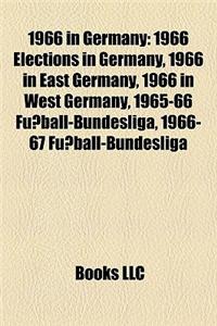 1966 in Germany: 1966 Elections in Germany, 1966 in East Germany, 1966 in West Germany, 1965-66 Fuball-Bundesliga, 1966-67 Fuball-Bunde