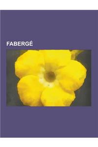 Faberge: Faberge Eggs, Faberge Workmasters, Peter Carl Faberge, House of Faberge, Imperial Coronation Egg, Rock Crystal, Faberg