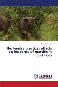 Husbandry Practices Effects on Incidence of Mastitis in Buffaloes