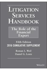 Litigation Services Handbook, 2016 Cumulative Supplement: The Role of the Financial Expert