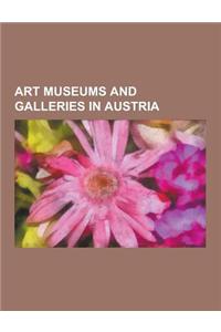 Art Museums and Galleries in Austria: Universalmuseum Joanneum, Eggenberg Castle, Graz, Vienna Museum, Fuhrermuseum, Kunsthistorisches Museum, Ars Ele