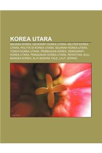 Korea Utara: Bahasa Korea, Geografi Korea Utara, Militer Korea Utara, Politik Di Korea Utara, Sejarah Korea Utara, Tokoh Korea Utar