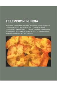 Television in India: Indian Television Networks, Indian Television Series, Television Stations in India