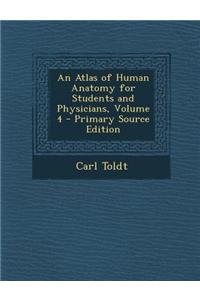An Atlas of Human Anatomy for Students and Physicians, Volume 4