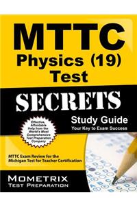 MTTC Physics (19) Test Secrets, Study Guide: MTTC Exam Review for the Michigan Test for Teacher Certification