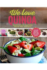 We Love Quinoa: Fresh and Healthy Inspiring Recipes