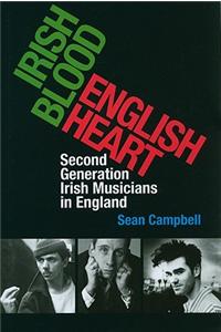 Irish Blood, English Heart: Second-Generation Irish Musicians in England