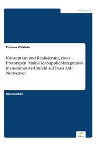 Konzeption Und Realisierung Eines Prototypen Multi-Tier-Supplier-Integration Im Automotive-Umfeld Auf Basis SAP Netweaver