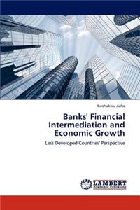 Banks' Financial Intermediation and Economic Growth