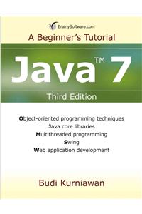 Java 7: A Beginner's Tutorial