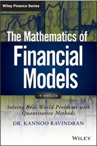 The Mathematics of Financial Models: Solving Real-World Problems with Quantitative Methods