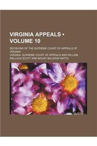 Virginia Appeals (Volume 10); Decisions of the Supreme Court of Appeals of Virginia