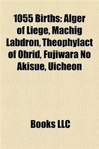 1055 Births: Alger of Liege, Machig Labdron, Theophylact of Ohrid, Fujiwara No Akisue, Uicheon