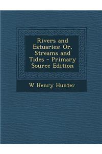 Rivers and Estuaries: Or, Streams and Tides
