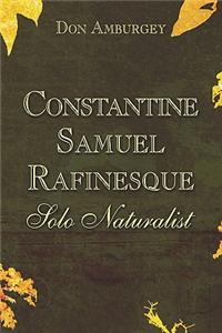 Constantine Samuel Rafinesque, Solo Naturalist