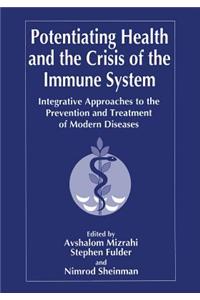 Potentiating Health and the Crisis of the Immune System: Integrative Approaches to the Prevention and Treatment of Modern Diseases