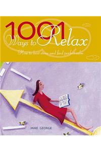 1001 Ways to Relax: How to Beat Stress and Find Perfect Calm