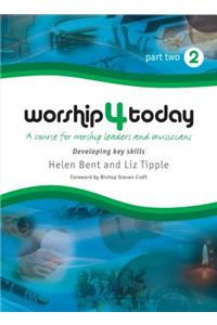 Worship 4 Today, Part 2: A Course for Worship Leaders and Musicians [With CDROM]