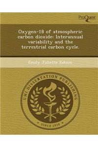 Oxygen-18 of Atmospheric Carbon Dioxide: Interannual Variability and the Terrestrial Carbon Cycle.