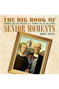 The Big Book of Senior Moments: Humorous Jokes and Anecdotes as a Reminder That We All Forget